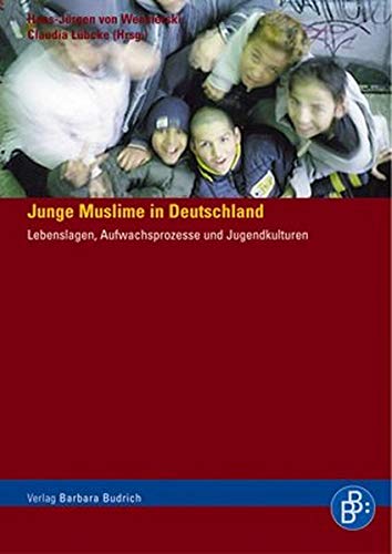 Junge Muslime in Deutschland: Lebenslagen, Aufwachsprozesse und Jugendkulturen von BUDRICH